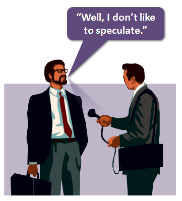 Don't speculate during interviews